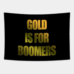 Gold Is For Boomers Crypto Trading Meme Tapestry