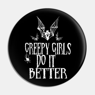 Creepy Girls Do It Better Pin