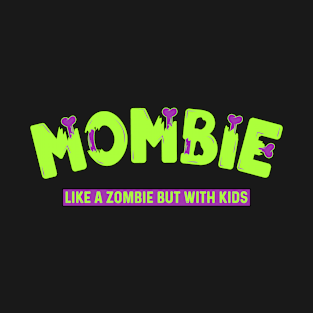 Mombie Like a Zombie but With Kids - Funny Halloween Mombie T-Shirt