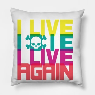 I Live, I die, I live again! Pillow