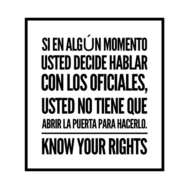 Know Your Rights: Do Not Have to Open the Door (Spanish) by cipollakate