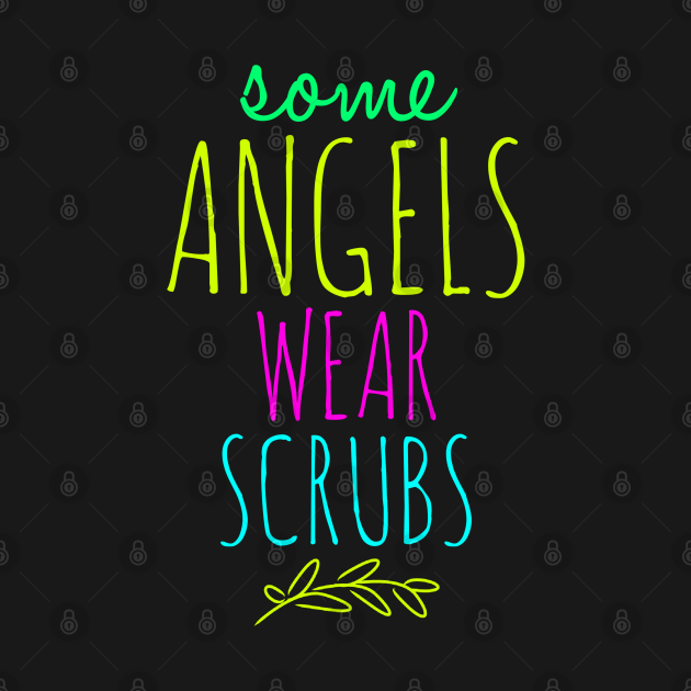 Nurse Some Angels Wear Scrubs Nurse TShirt TeePublic