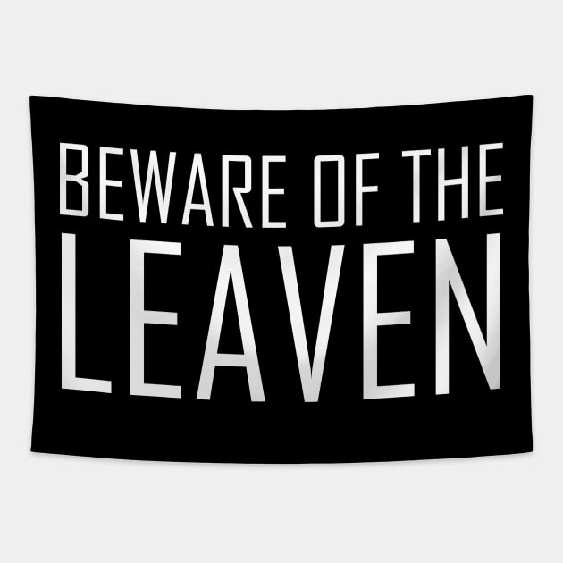 Beware of the Leaven Luke 12:1 Bible Verse Tapestry by Terry With The Word