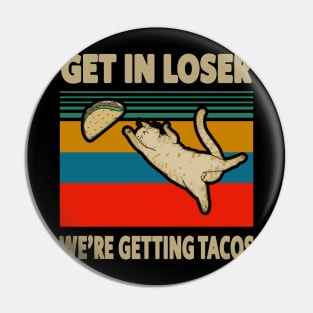 Get in loser We are getting tacos Funny Vintage Pin