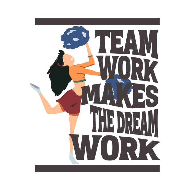 Teamwork Makes the Dream Work - Inspirational Cheerleading by teweshirt