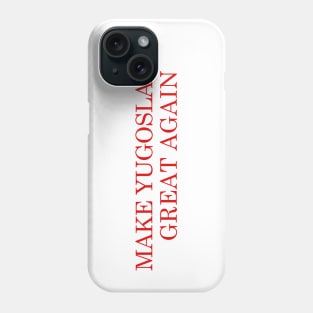 MYGA - Make Yugoslavia Great Again Phone Case