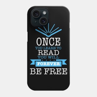 Once You Learn to Read Quote Phone Case