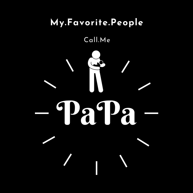 My.Favorite.People.Call.Me.PaPa T-shirt by fall in love on_ink