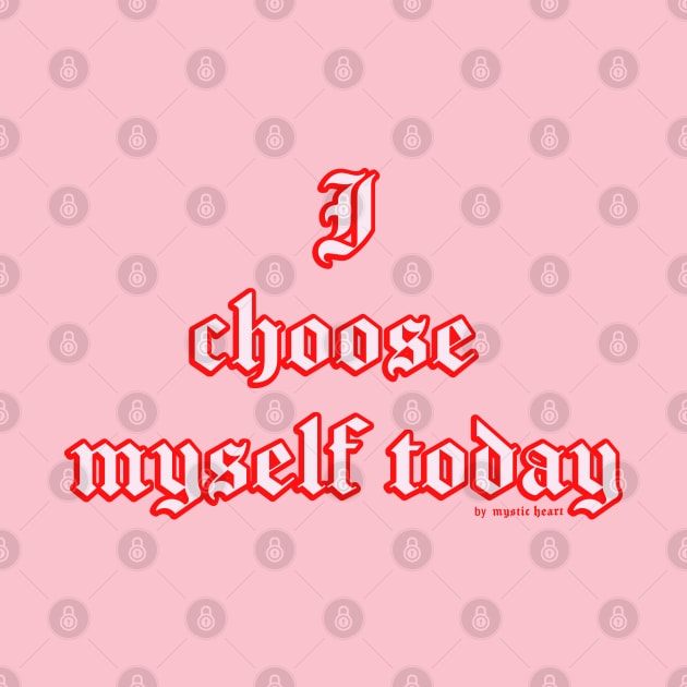 I Choose Myself by Mystic Heart