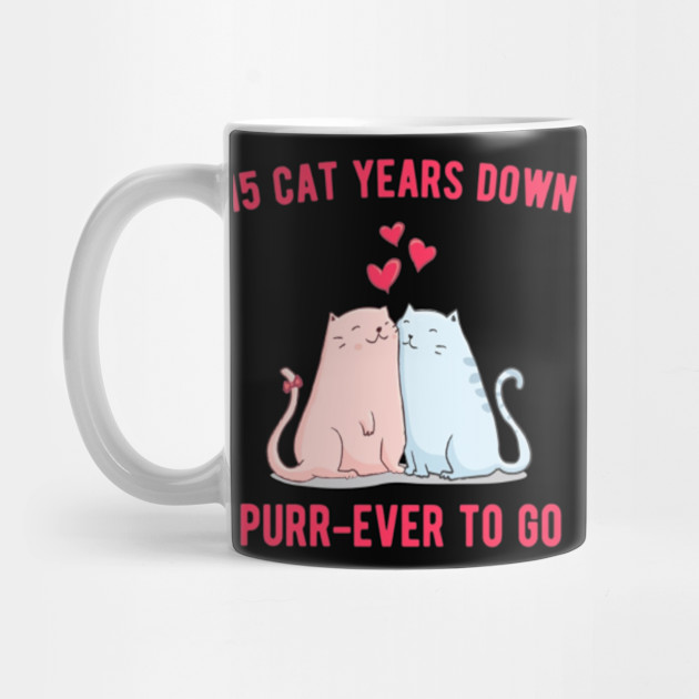 15th Wedding Anniversary 15 Cat Years Down Purr Ever To Go Gifts