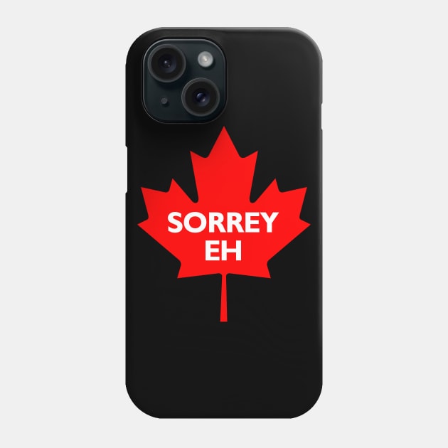 Sorrey Eh Phone Case by machmigo