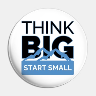 Progressive Mindset: Think Big, Start Small Pin