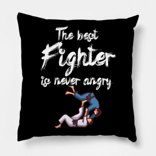 The best fighter is never angry Pillow