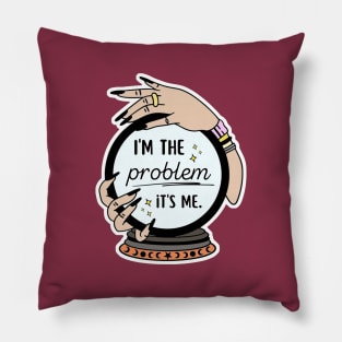 I’m the problem Pillow