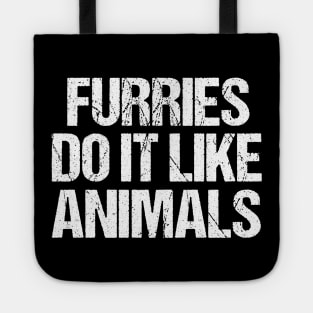 Furries Do It Like Animals Tote