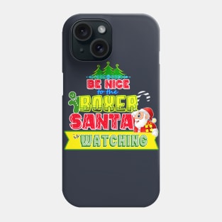 Be nice to the Boxer Santa is watching gift idea Phone Case