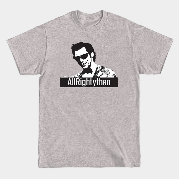 Disover Ace Ventura Pet Detective Allrightythen! shirt - Ace Ventura - T-Shirt