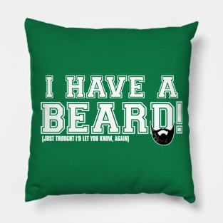 I Have A Beard! Pillow