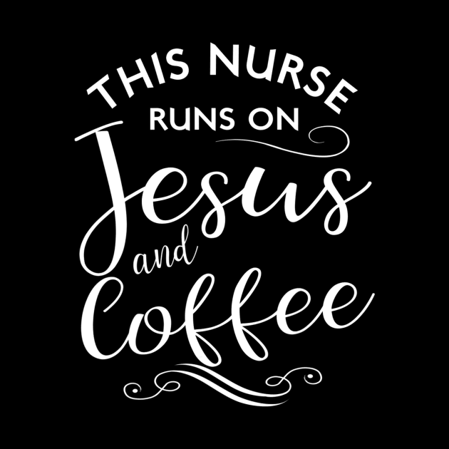 This Nurse Runs On Jesus And Coffee Funny Nursing Love by Kellers