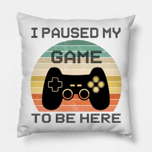 Funny Gift Boy video Gamer I Paused My Game To Be Here Pillow