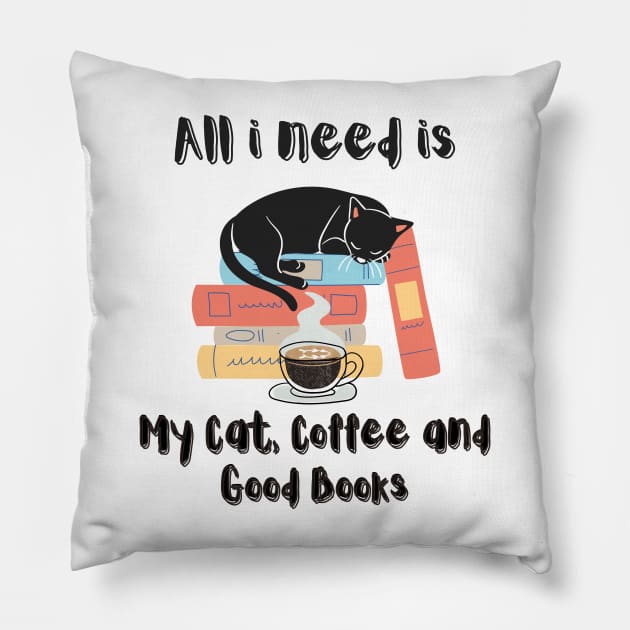 All i need is My Cat, Coffee And Good Books Pillow by JEWEBIE