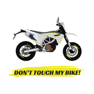 Supermoto Husqvarna 701 Don't Touch My Bike quote T-Shirt