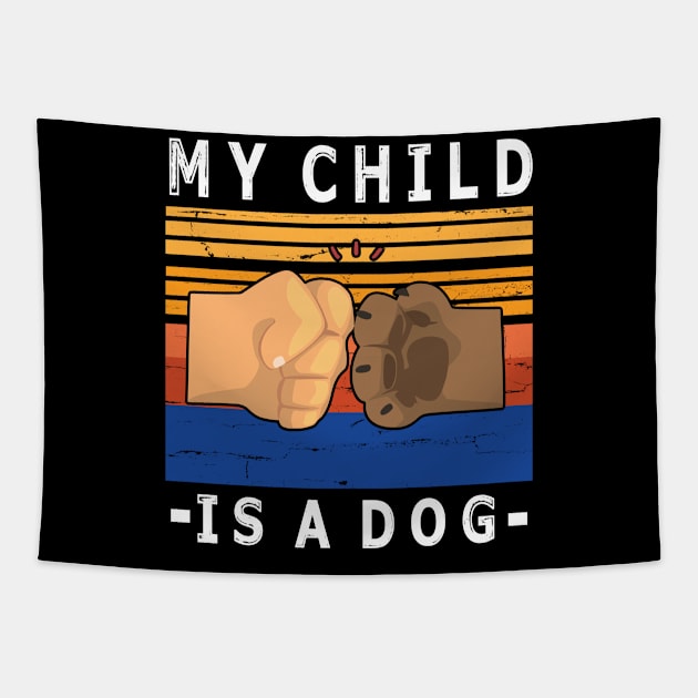 My Child Is A Dog With Paw And Hand Human Hand To Hand Happy Daddy Mommy Father Day  Papa Tapestry by bakhanh123