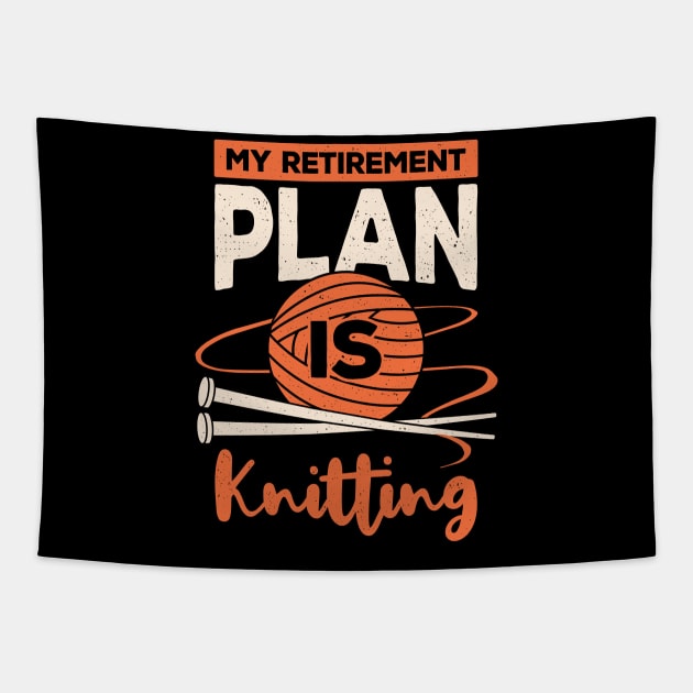 My Retirement Plan Is Knitting Tapestry by Dolde08