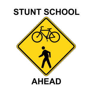 Stunt School Ahead - Traffic Sign T-Shirt