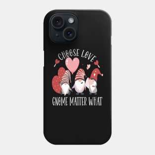 Valentines Day Gnome Choose Love Gnome Matter What Phone Case