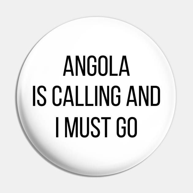 Angola is calling and I must go Pin by Luso Store