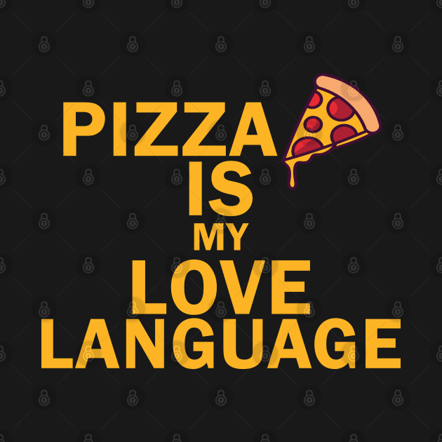 Pizza Is My Love Language Funny by bougieFire