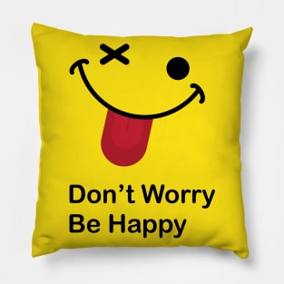 Don't Worry Be Happy Pillow