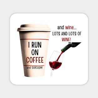 Running on Coffee, Wine and Sarcasm! Magnet