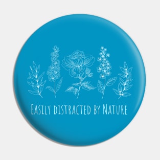 Easily Distracted By Nature Pin