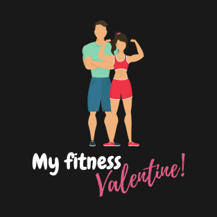 My fitness Valentine, valentine's day, white text T-Shirt