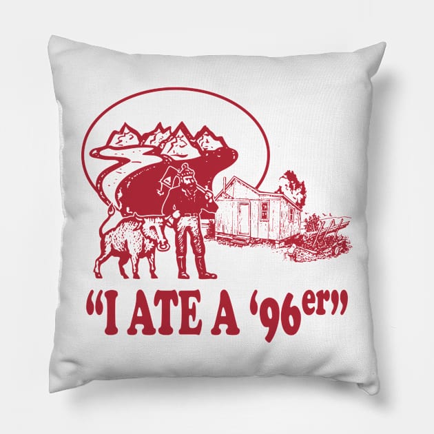 Ate A 96Er T Shirt Funny Great Outdoors Pillow by GWCVFG