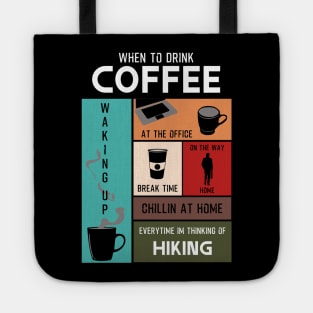 Drink Coffee Everytime im thinking of hiking Tote