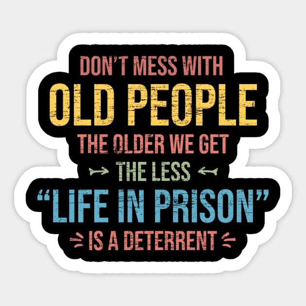Don'T Mess With Old People Saying Prison - Dont Mess With Old People ...