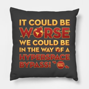 It Could Be Worse We Could be in The Way of a Hyperspace Bypass Pillow