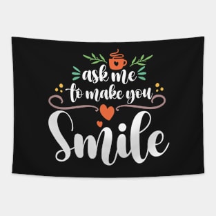 Ask Me To Make You Smile Tapestry