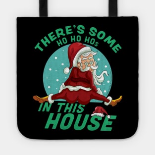 There's Some Ho Ho Hos In this House Christmas Santa Claus Tote