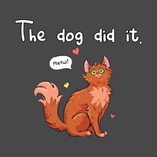 The Dog Did It Funny Cat with Hearts T-Shirt