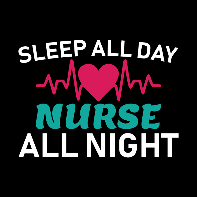 Sleep All Day Nurse All Night Nursing Gift by TheLostLatticework