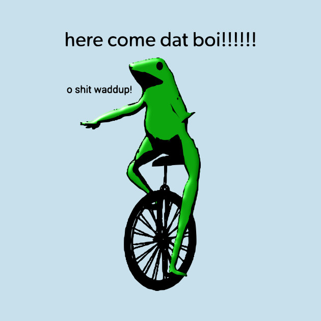 Discover here come dat boi! o shit waddup! - Dat Boi Meme - T-Shirt