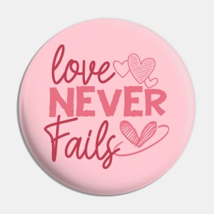Love Never Fails - Love is Constant - Everlasting Love Pin