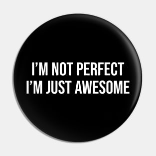 Motivational Design - I'm Not Perfect I'm Just Awesome Pin