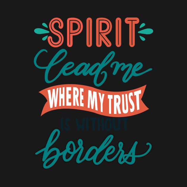 Spirit lead me where my trust is without border - Hillsong United Christian music faith by papillon