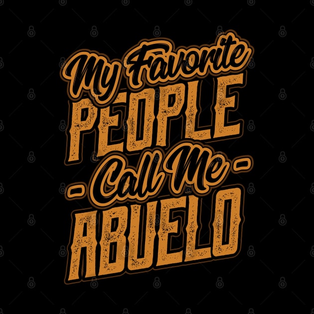 My Favorite People Call Me abuelo Gift by aneisha