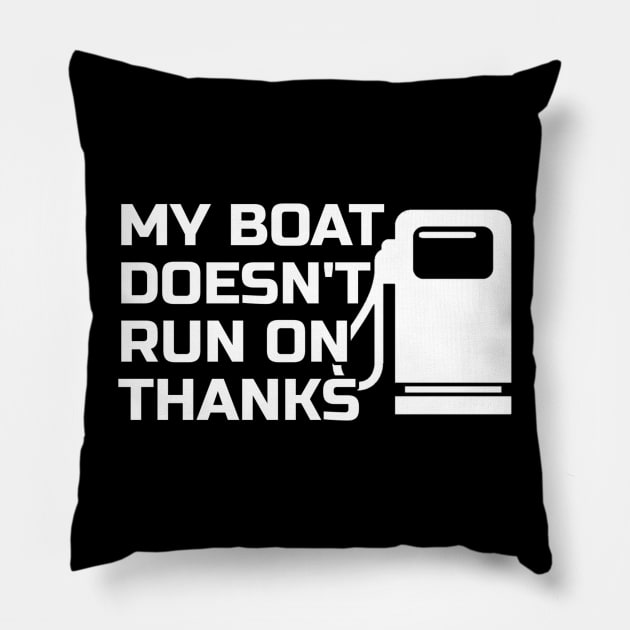 Boating My Boat Doesnt Run On Thanks Pillow by tiden.nyska